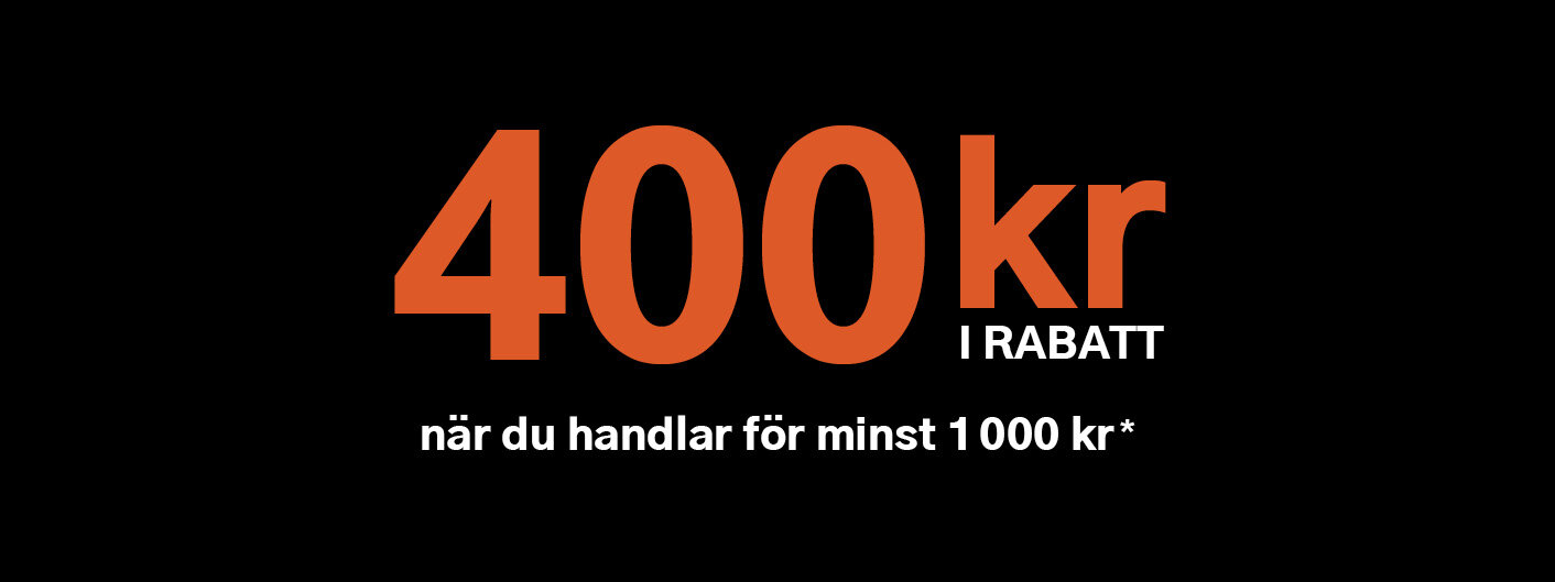 Få 400:- i rabatt vid köp över 1000:-, gäller ej Bra deal, kampanjvaror samt vissa andra undantag. 