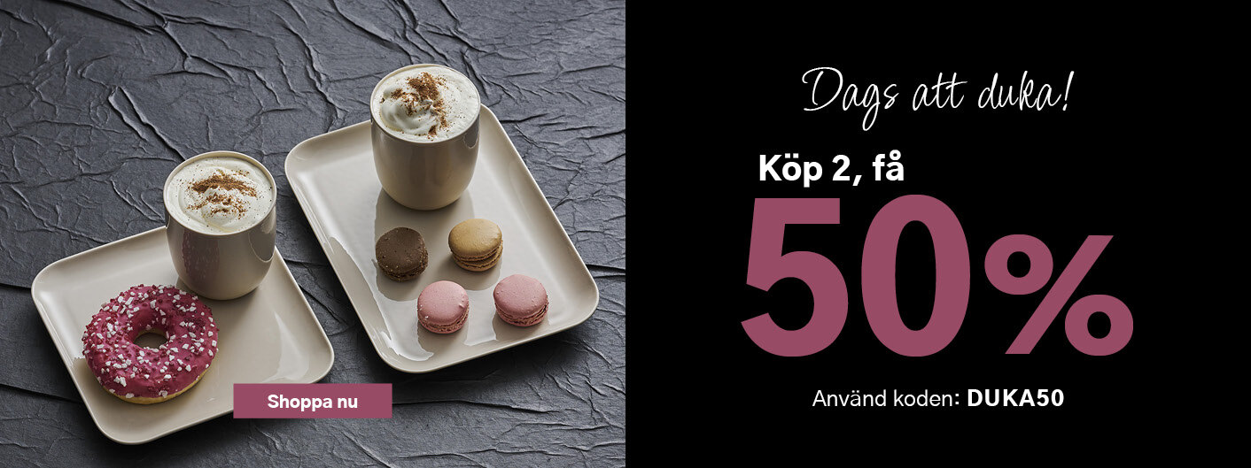 Dags att duka! Köp 2, få 50%. Använd koden: DUKA50. Shoppa nu.